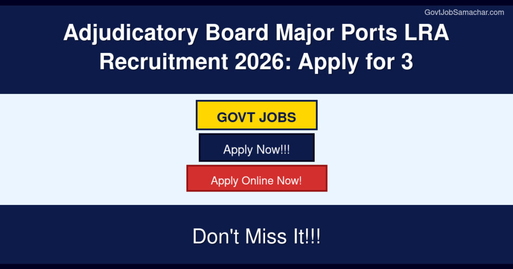 Adjudicatory Board Major Ports LRA Recruitment 2026: Apply for 3