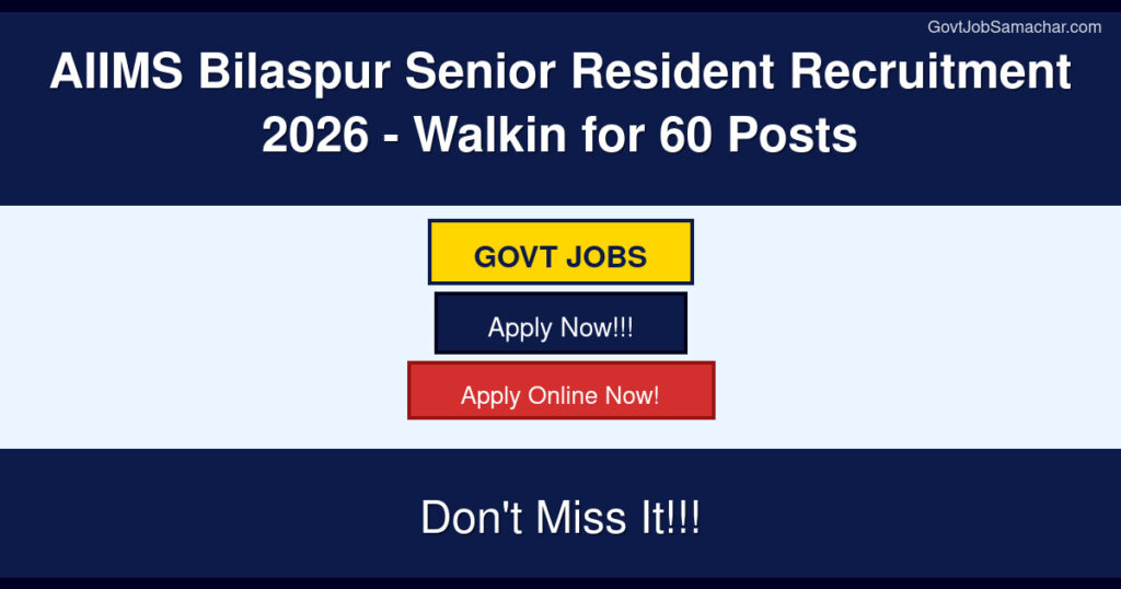 AIIMS Bilaspur Senior Resident Recruitment 2026 – Walkin for 60 Posts