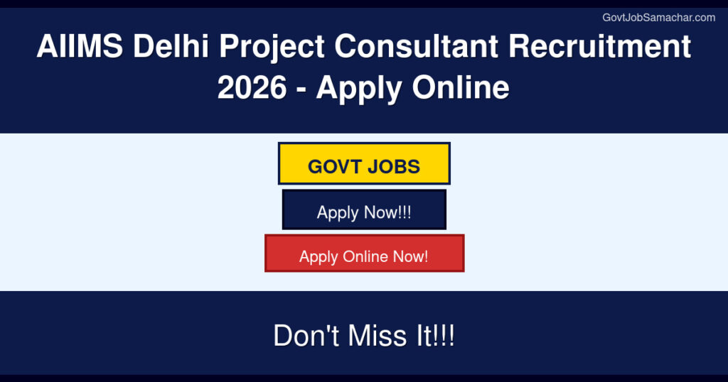 AIIMS Delhi Project Consultant Recruitment 2026 – Apply Online