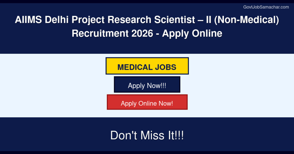 AIIMS Delhi Project Research Scientist – II (Non-Medical) Recruitment 2026 – Apply Online