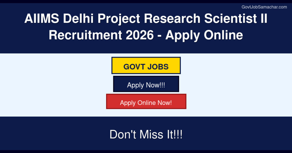 AIIMS Delhi Project Research Scientist II Recruitment 2026 – Apply Online
