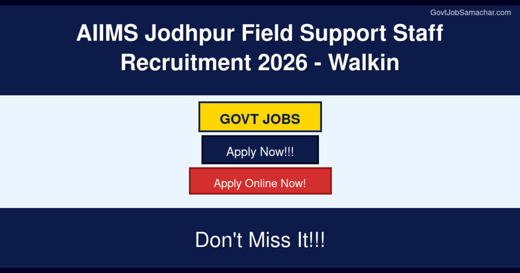 AIIMS Jodhpur Field Support Staff Recruitment 2026 – Walkin