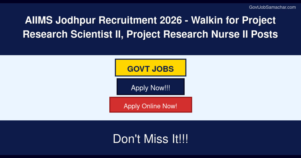 AIIMS Jodhpur Recruitment 2026 – Walkin for Project Research Scientist II, Project Research Nurse II Posts