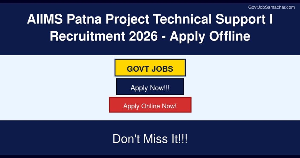 AIIMS Patna Project Technical Support I Recruitment 2026 – Apply Offline