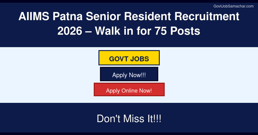 AIIMS Patna Senior Resident Recruitment 2026 – Walk in for 75 Posts