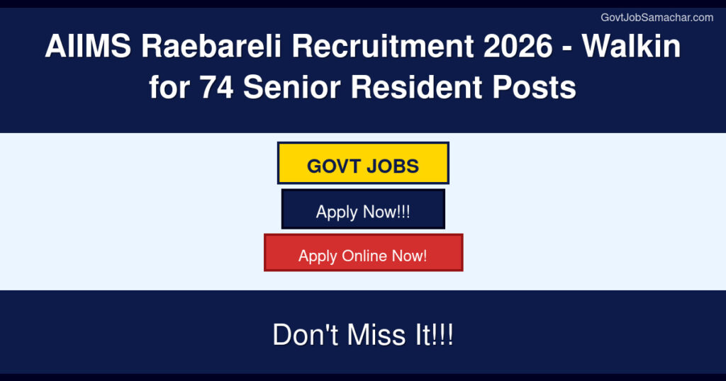 AIIMS Raebareli Recruitment 2026 – Walkin for 74 Senior Resident Posts
