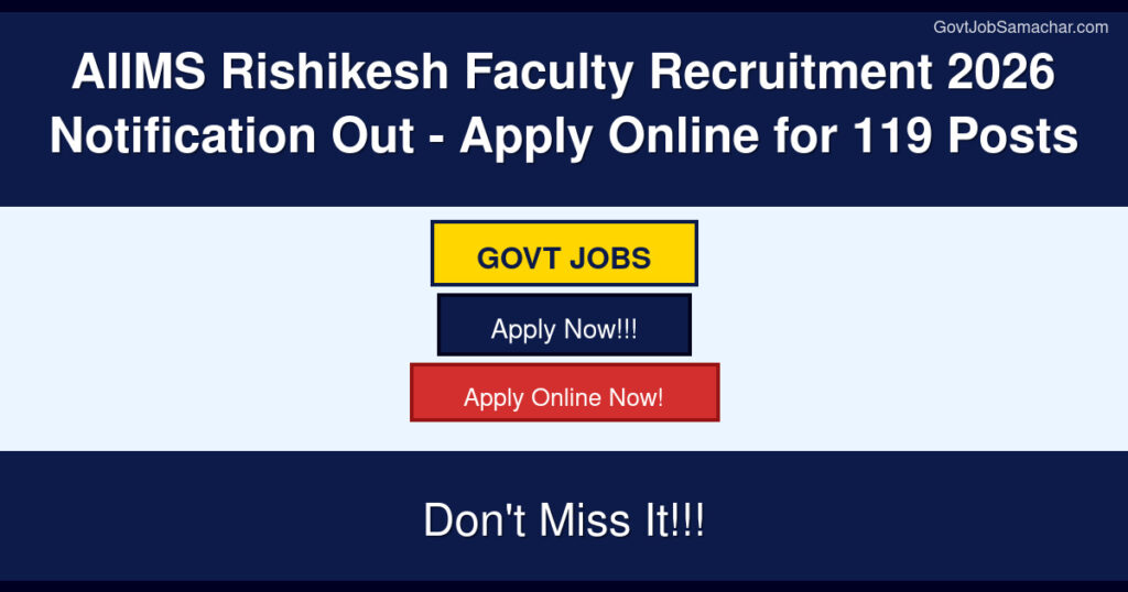 AIIMS Rishikesh Faculty Recruitment 2026 Notification Out – Apply Online for 119 Posts