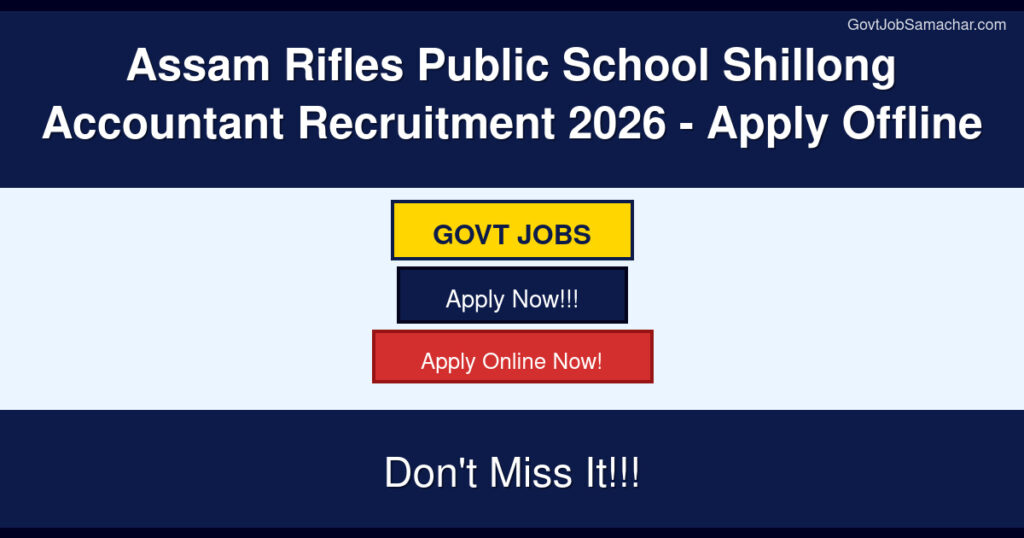 Assam Rifles Public School Shillong Accountant Recruitment 2026 – Apply Offline