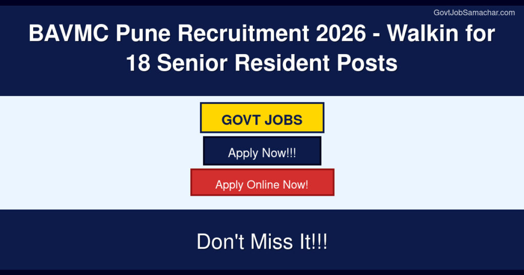 BAVMC Pune Recruitment 2026 – Walkin for 18 Senior Resident Posts
