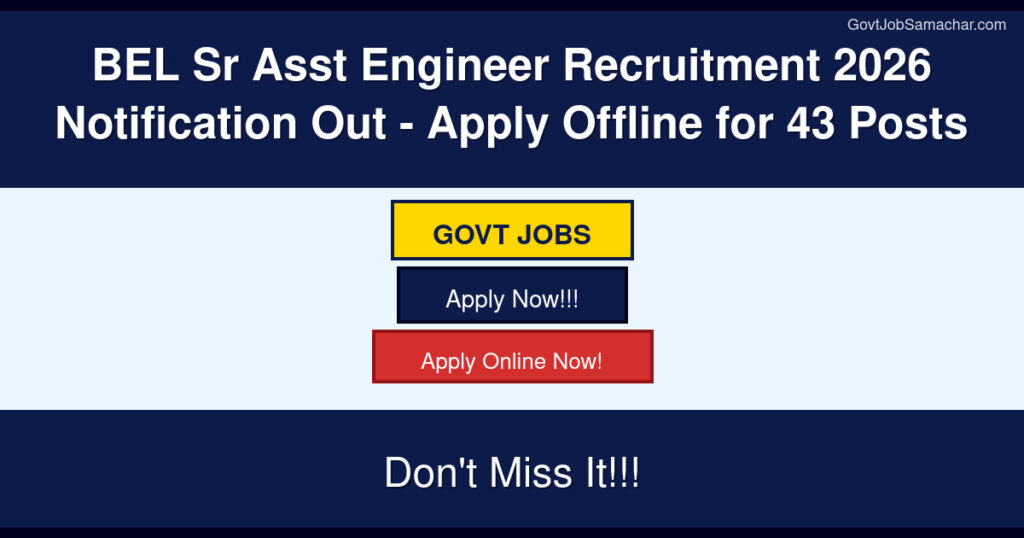 BEL Sr Asst Engineer Recruitment 2026 Notification Out – Apply Offline for 43 Posts
