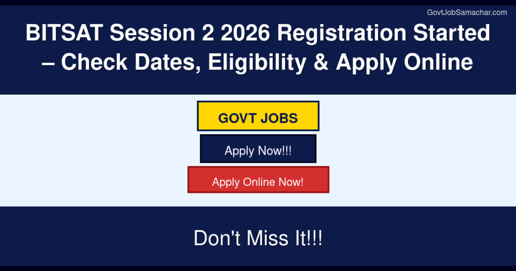 BITSAT Session 2 2026 Registration Started – Check Dates, Eligibility & Apply Online