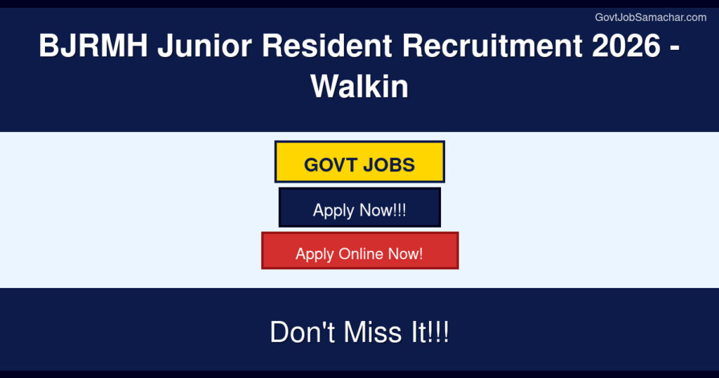 BJRMH Junior Resident Recruitment 2026 – Walkin