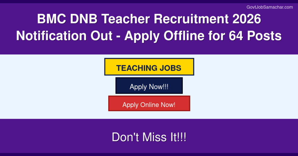 BMC DNB Teacher Recruitment 2026 Notification Out – Apply Offline for 64 Posts