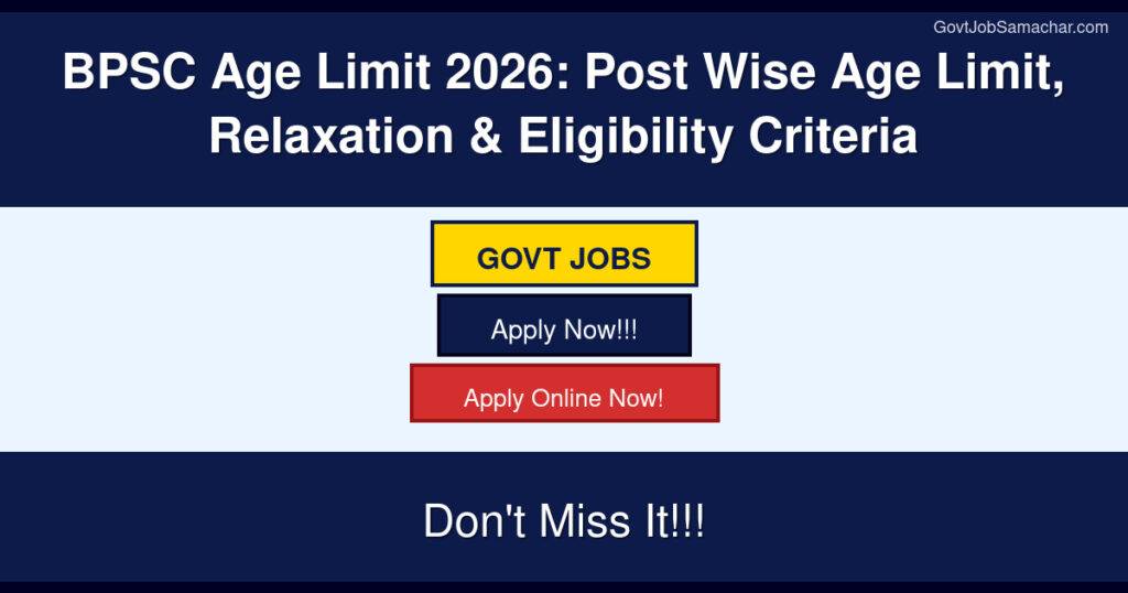 BPSC Age Limit 2026: Post Wise Age Limit, Relaxation & Eligibility Criteria