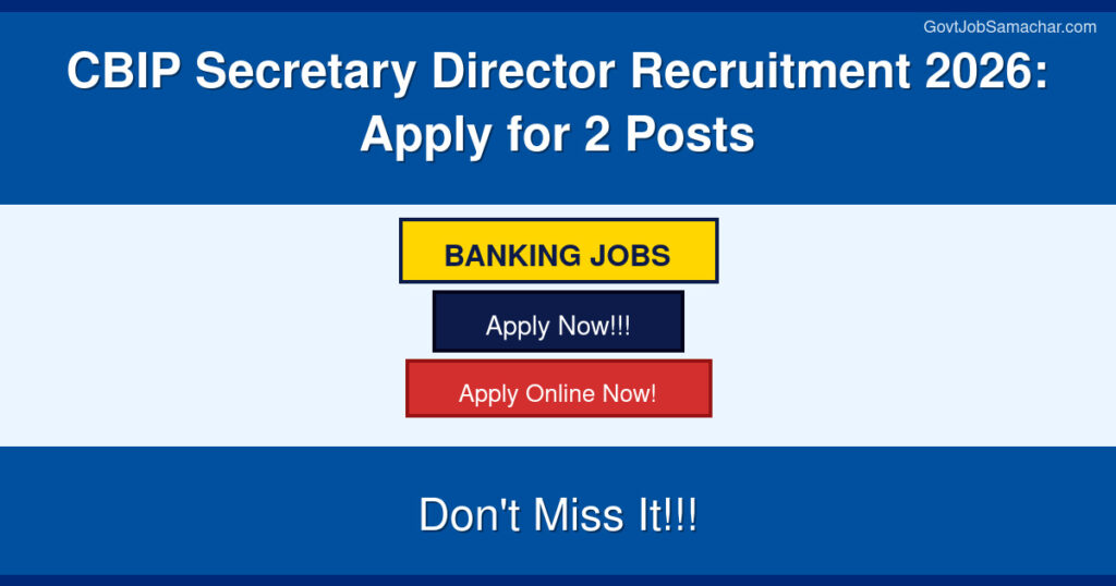 CBIP Secretary Director Recruitment 2026: Apply for 2 Posts