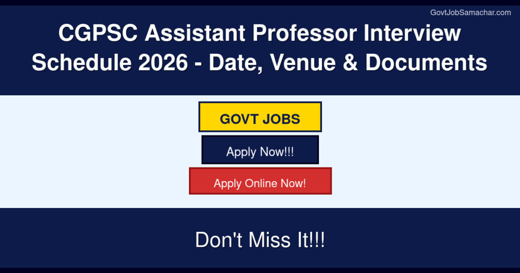 CGPSC Assistant Professor Interview Schedule 2026 – Date, Venue & Documents