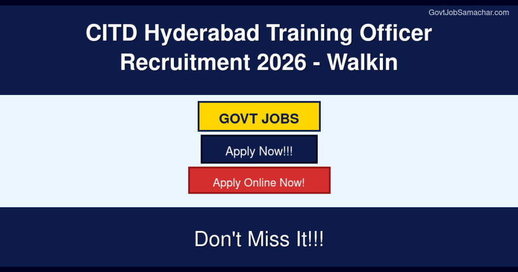 CITD Hyderabad Training Officer Recruitment 2026 – Walkin