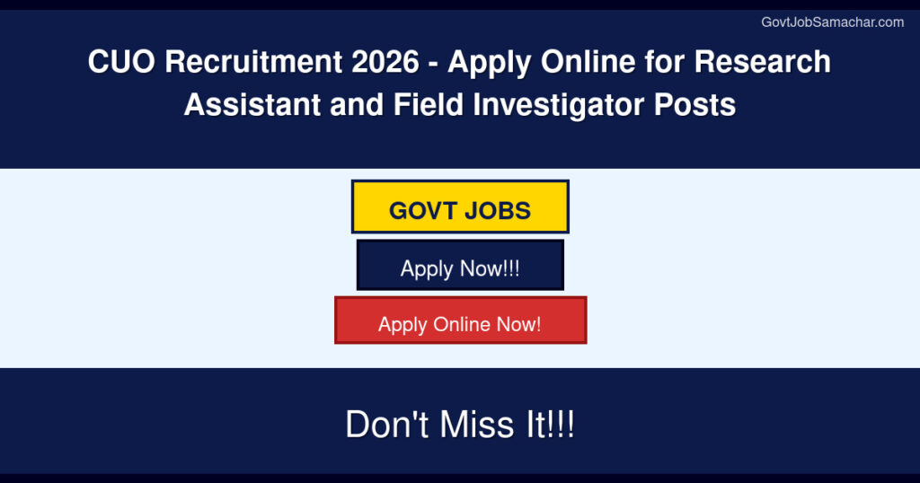 CUO Recruitment 2026 – Apply Online for Research Assistant and Field Investigator Posts