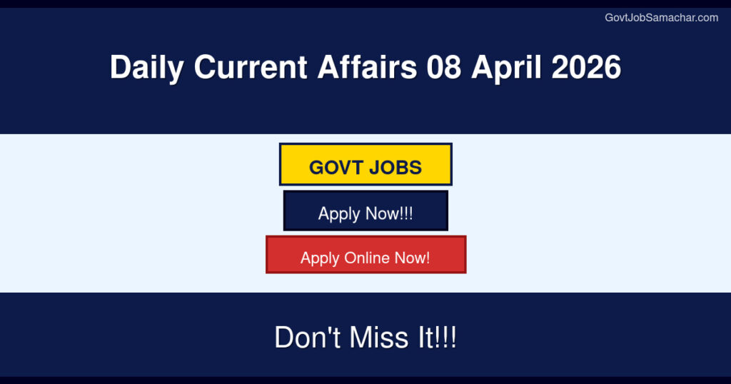 Daily Current Affairs 08 April 2026
