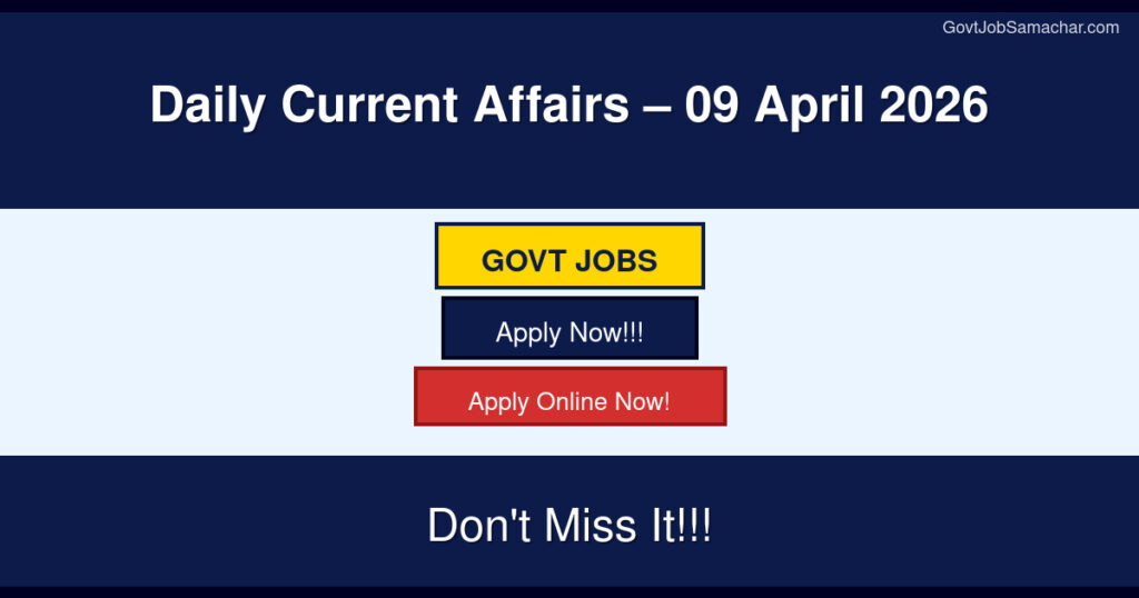 Daily Current Affairs – 09 April 2026