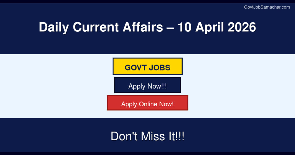 Daily Current Affairs – 10 April 2026