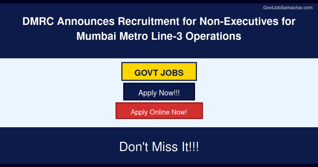 DMRC Announces Recruitment for Non-Executives for Mumbai Metro Line-3 Operations