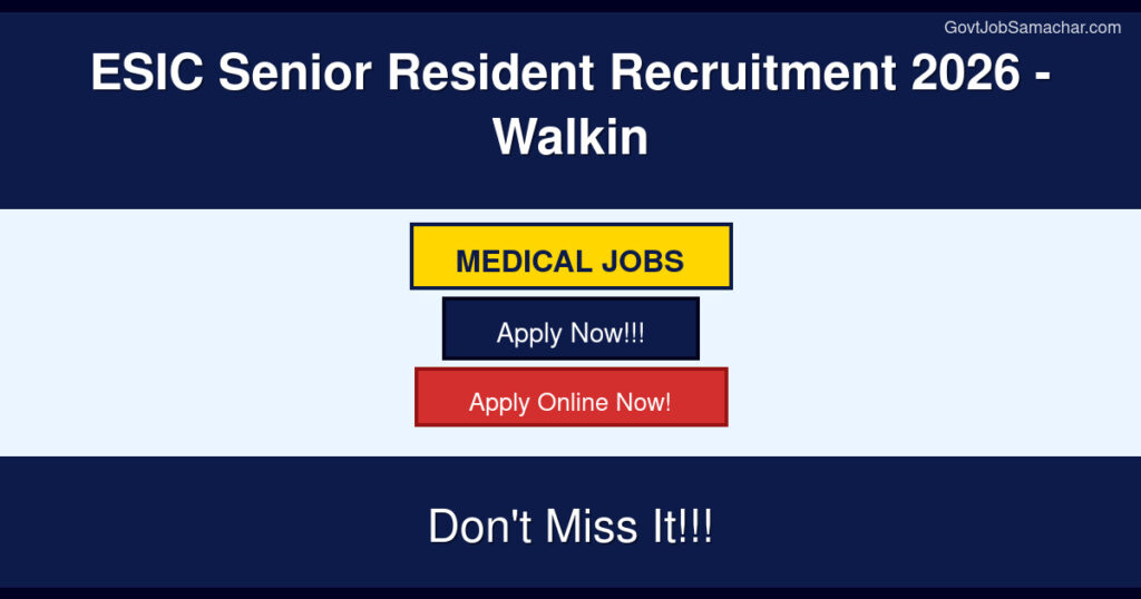 ESIC Senior Resident Recruitment 2026 – Walkin