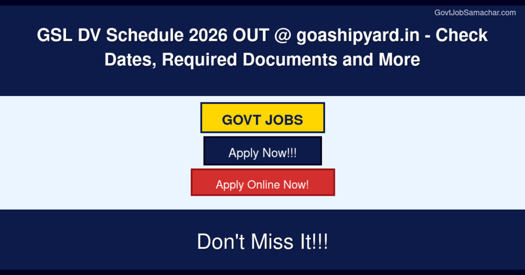 GSL DV Schedule 2026 OUT @ goashipyard.in – Check Dates, Required Documents and More