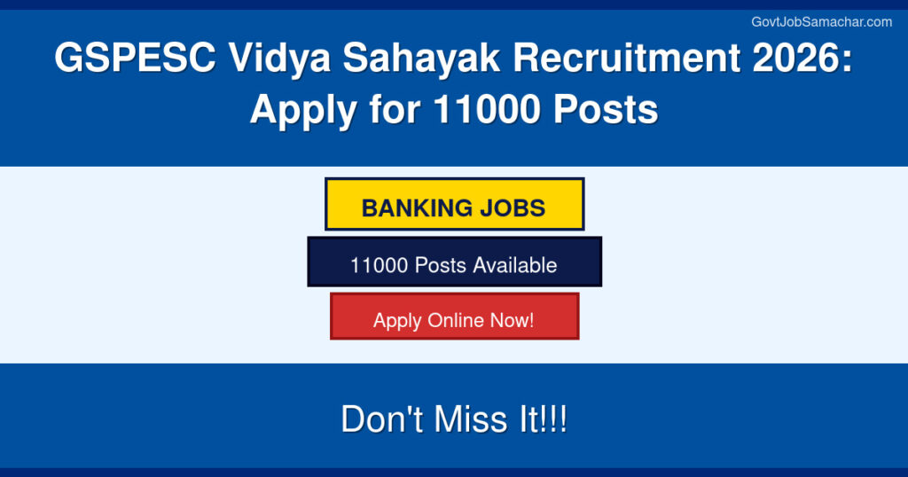 GSPESC Vidya Sahayak Recruitment 2026: Apply for 11000 Posts