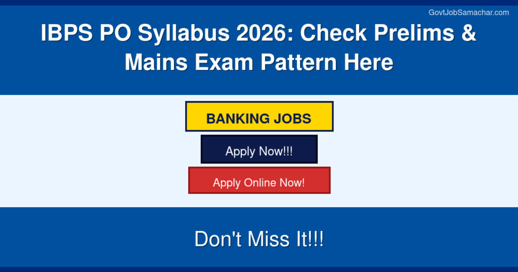 IBPS PO Syllabus 2026: Check Prelims & Mains Exam Pattern Here