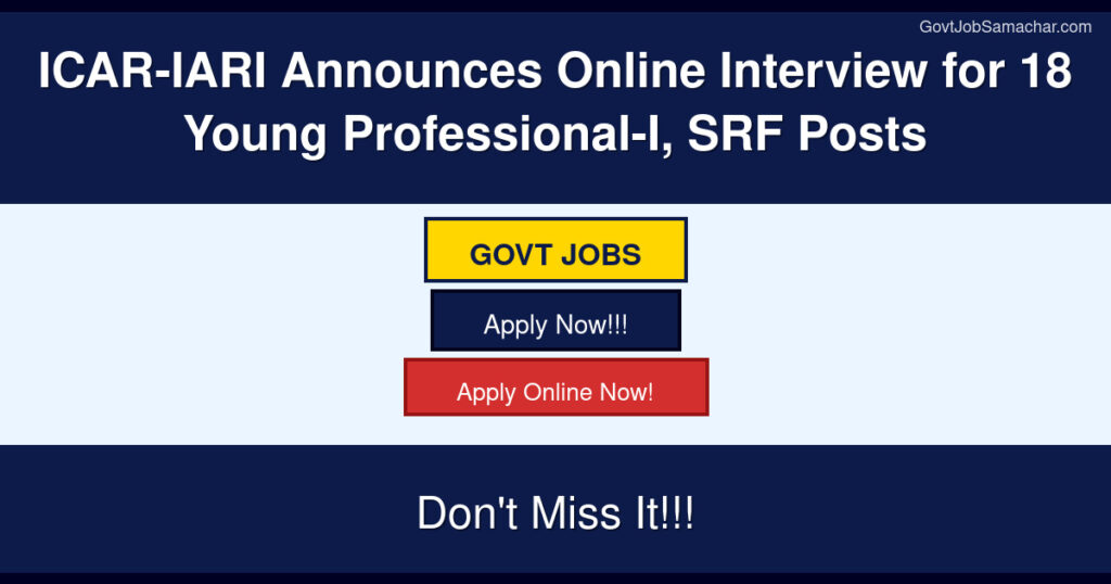 ICAR-IARI Announces Online Interview for 18 Young Professional-I, SRF Posts