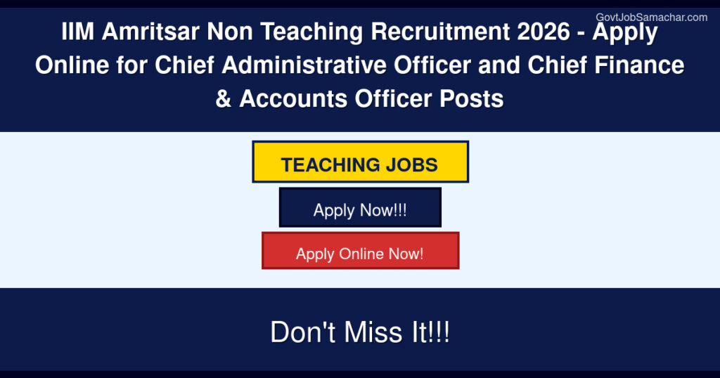 IIM Amritsar Non Teaching Recruitment 2026 – Apply Online for Chief Administrative Officer and Chief Finance & Accounts Officer Posts