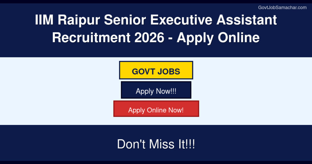 IIM Raipur Senior Executive Assistant Recruitment 2026 – Apply Online