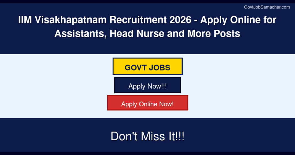 IIM Visakhapatnam Recruitment 2026 – Apply Online for Assistants, Head Nurse and More Posts