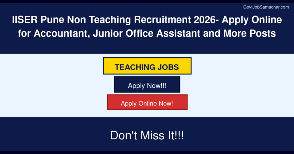 IISER Pune Non Teaching Recruitment 2026- Apply Online for Accountant, Junior Office Assistant and More Posts