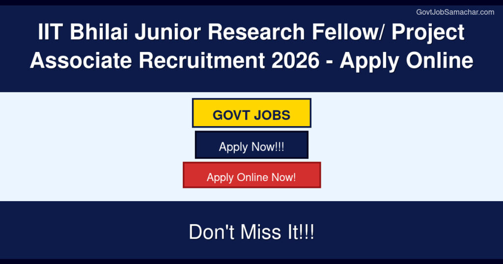 IIT Bhilai Junior Research Fellow/ Project Associate Recruitment 2026 – Apply Online