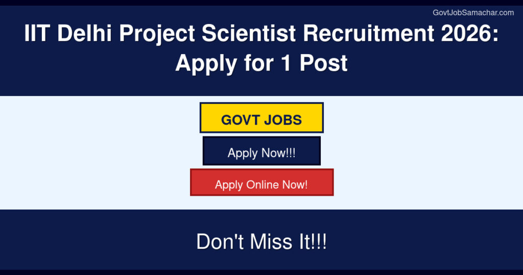 IIT Delhi Project Scientist Recruitment 2026: Apply for 1 Post