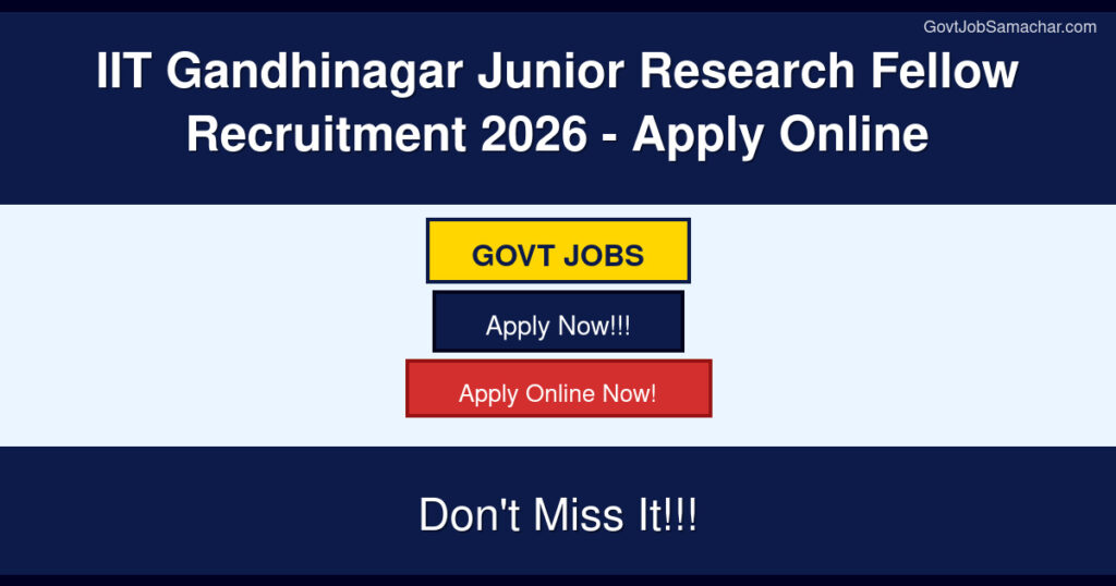 IIT Gandhinagar Junior Research Fellow Recruitment 2026 – Apply Online