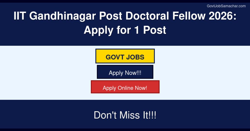 IIT Gandhinagar Post Doctoral Fellow 2026: Apply for 1 Post