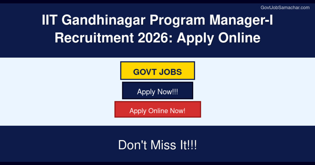 IIT Gandhinagar Program Manager-I Recruitment 2026: Apply Online