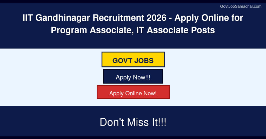 IIT Gandhinagar Recruitment 2026 – Apply Online for Program Associate, IT Associate Posts