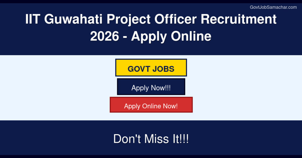 IIT Guwahati Project Officer Recruitment 2026 – Apply Online