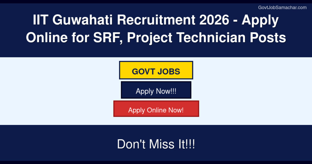 IIT Guwahati Recruitment 2026 – Apply Online for SRF, Project Technician Posts