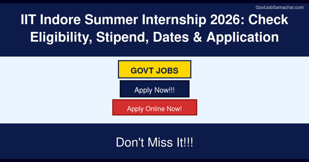 IIT Indore Summer Internship 2026: Check Eligibility, Stipend, Dates & Application