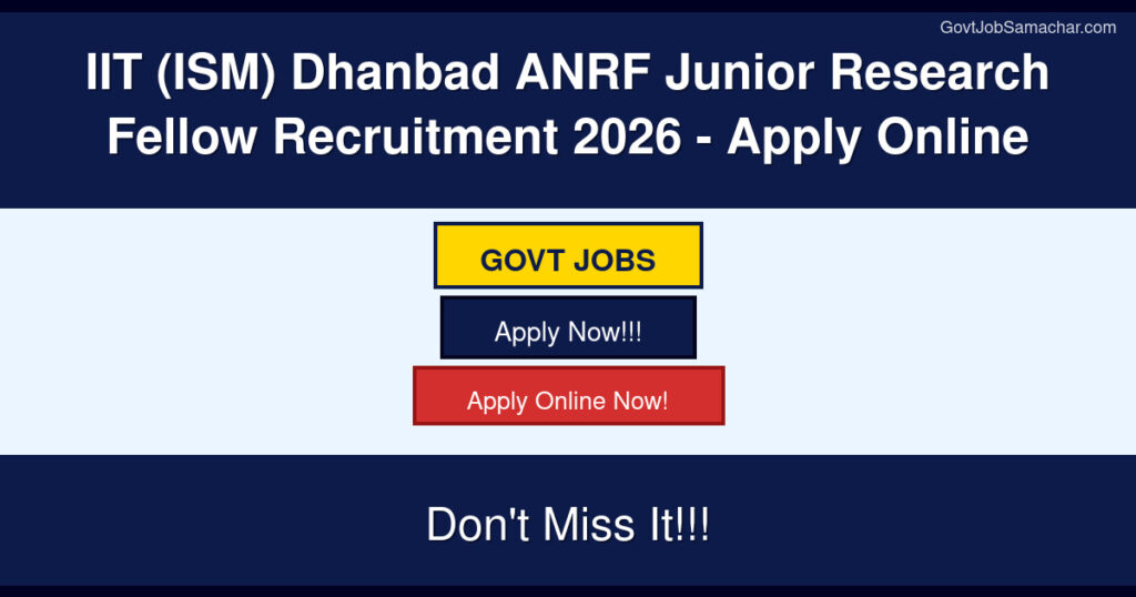 IIT (ISM) Dhanbad ANRF Junior Research Fellow Recruitment 2026 – Apply Online
