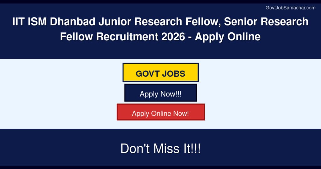 IIT ISM Dhanbad Junior Research Fellow, Senior Research Fellow Recruitment 2026 – Apply Online