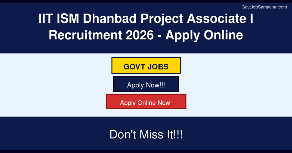 IIT ISM Dhanbad Project Associate I Recruitment 2026 – Apply Online