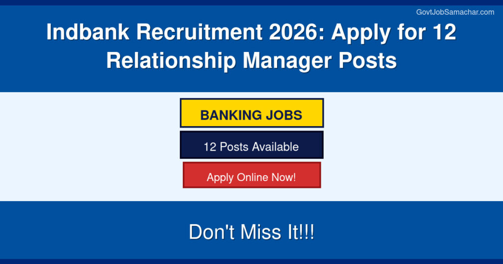 Indbank Recruitment 2026: Apply for 12 Relationship Manager Posts