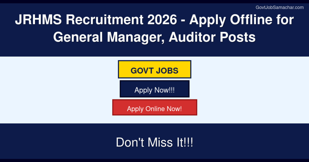 JRHMS Recruitment 2026 – Apply Offline for General Manager, Auditor Posts