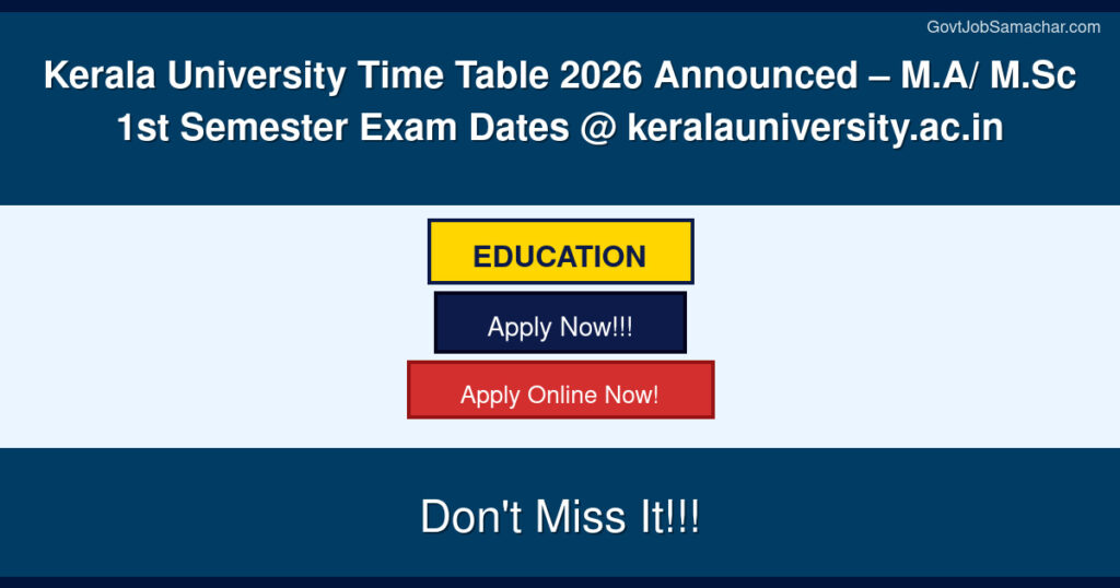 Kerala University Time Table 2026 Announced – M.A/ M.Sc 1st Semester Exam Dates @ keralauniversity.ac.in